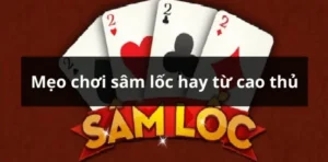 Hướng Dẫn Tham Gia Sâm Lốc Tại XocDia88: Bí Kíp Để Thắng Lớn