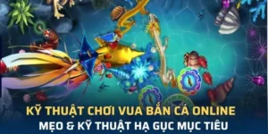 Hướng Dẫn Chinh Phục Vua Bắn Cá Tại XocDia88 Trong Tích Tắc
